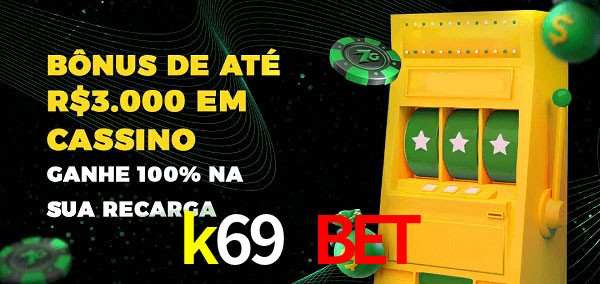 k69 bet melhor bônus de depósito