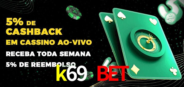 Promoções do cassino ao Vivo k69 bet