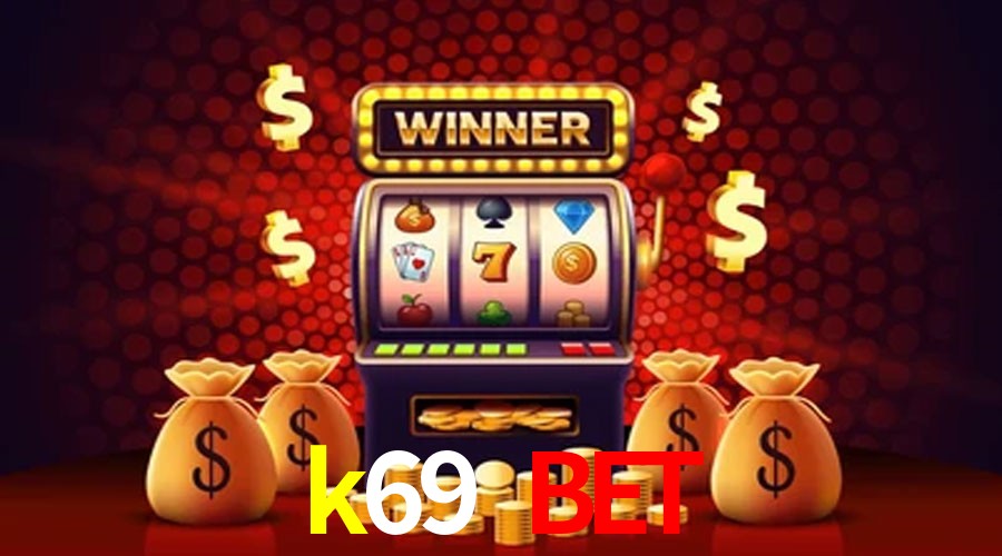 Account Benefits k69 bet