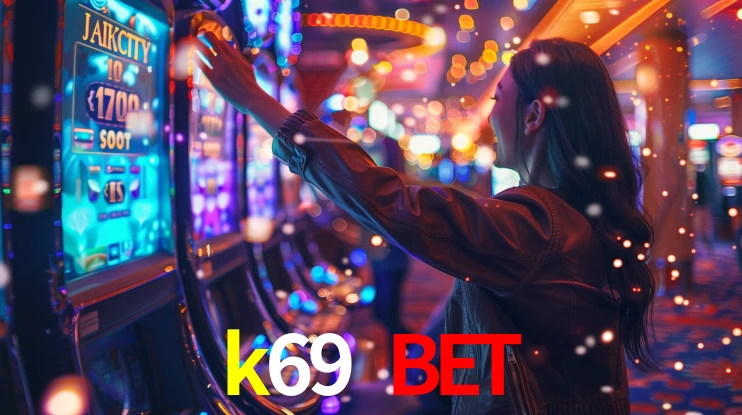 Explore as vantagens do k69 bet: serviço profissional e confiabilidade